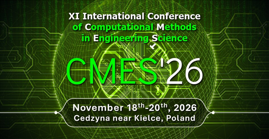 XI edycja Międzynarodowej Konferencji Naukowej Computational Methods in Engineering Science (CMES’26), 18-20 listopada 2026 r.